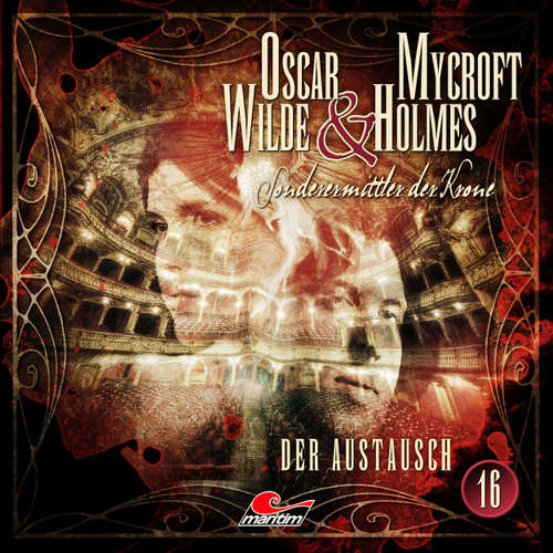 Hoerbuch Oscar Wilde & Mycroft Holmes, Sonderermittler der Krone, Folge 16: Der Austausch - Markus Topf - Sascha Rotermund