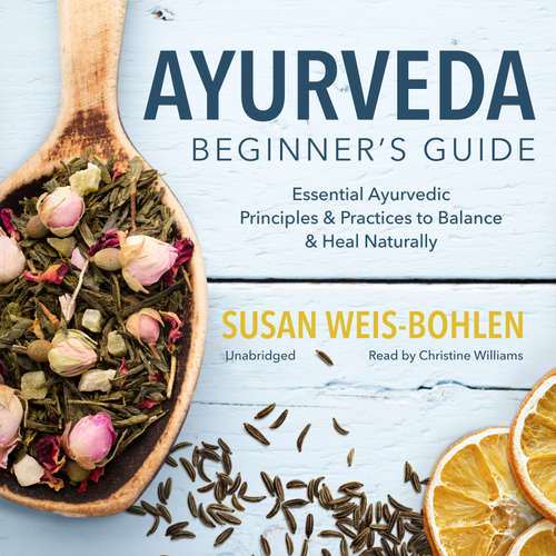 Audiobook Ayurveda Beginner’s Guide - Susan Weis-Bohlen - Christine Williams