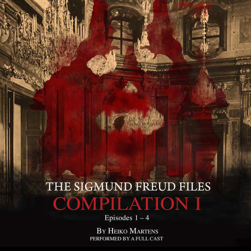 Audiobook The Sigmund Freud Files, Compilation 1 - Heiko Martens - David Rintoul