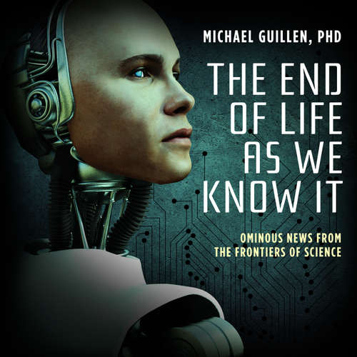 Audiobook The End of Life as We Know It - Dr. Michael Guillen - Dr. Michael Guillen