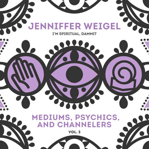 Audiobook Mediums, Psychics, and Channelers, Vol. 3 - Jenniffer Weigel - Jenniffer Weigel