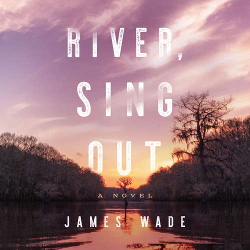 Audiobook River, Sing Out - James Wade - Roger Clark