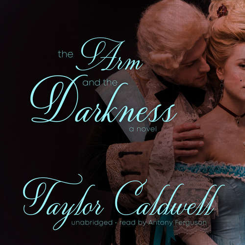 Audiobook The Arm and the Darkness - Taylor Caldwell - Antony Ferguson