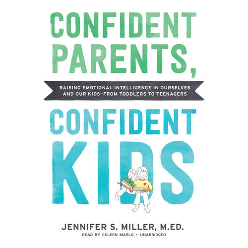 Audiobook Confident Parents, Confident Kids - Jennifer S. Miller - Coleen Marlo