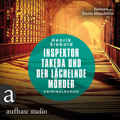Hoerbuch Inspektor Takeda und der lächelnde Mörder - Inspektor Takeda ermittelt, Band 3 - Henrik Siebold - Denis Moschitto Hoerbuch Inspektor Takeda und der lächelnde Mörder - Inspektor Takeda ermittelt, Band 3 - Henrik Siebold - Denis Moschitto