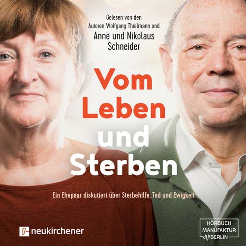 Hoerbuch Vom Leben und Sterben - Ein Ehepaar diskutiert über Sterbehilfe, Tod und Ewigkeit - Nikolaus Schneider - Nikolaus Schneider Hoerbuch Vom Leben und Sterben - Ein Ehepaar diskutiert über Sterbehilfe, Tod und Ewigkeit - Nikolaus Schneider - Nikolaus Schneider