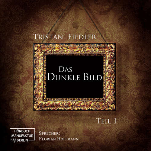 Hoerbuch Das dunkle Bild, Band 1 - Tristan Fiedler - Florian Hoffmann Hoerbuch Das dunkle Bild, Band 1 - Tristan Fiedler - Florian Hoffmann