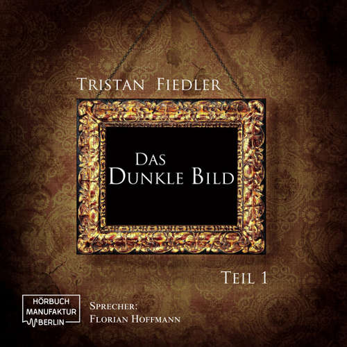Hoerbuch Das dunkle Bild, Band 1 - Tristan Fiedler - Florian Hoffmann