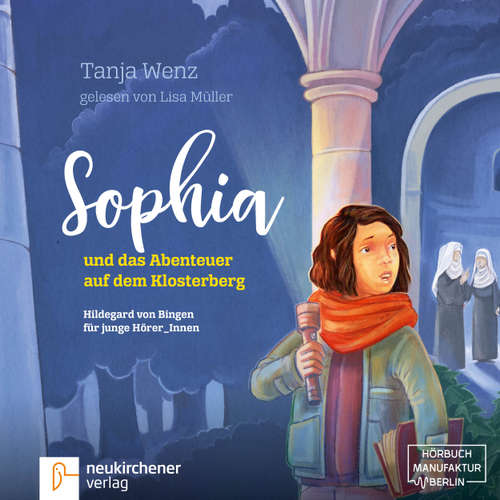 Hoerbuch Sophia und das Abenteuer auf dem Klosterberg - Hildegard von Bingen für junge HörerInnen - Tanja Wenz - Lisa Müller Hoerbuch Sophia und das Abenteuer auf dem Klosterberg - Hildegard von Bingen für junge HörerInnen - Tanja Wenz - Lisa Müller
