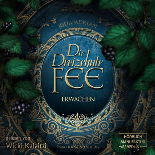 Hoerbuch Die 13te Fee, Band 1: Erwachen - Julia Adrian - Wickie Kalaitzi Hoerbuch Die 13te Fee, Band 1: Erwachen - Julia Adrian - Wickie Kalaitzi