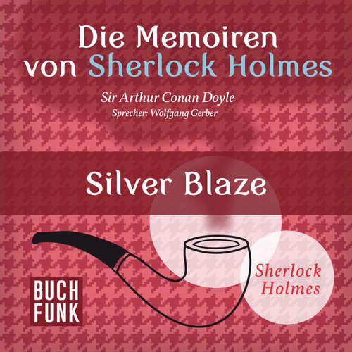 Sherlock Holmes: Die Memoiren von Sherlock Holmes - Silver Blaze