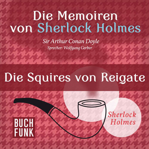 Sherlock Holmes: Die Memoiren von Sherlock Holmes - Die Squires von Reigate