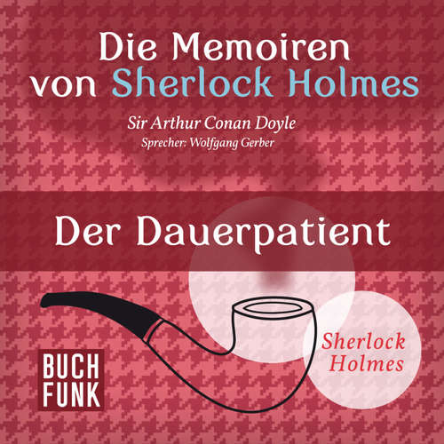 Sherlock Holmes: Die Memoiren von Sherlock Holmes - Der Dauerpatient