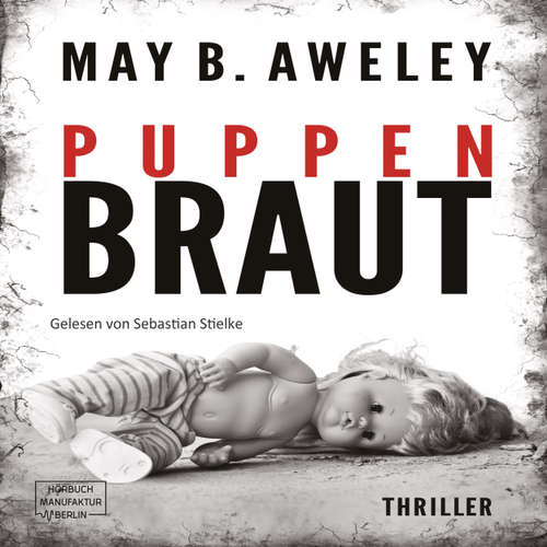 Hoerbuch Puppenbraut - May B. Aweley - Sebastian Stielke Hoerbuch Puppenbraut - May B. Aweley - Sebastian Stielke