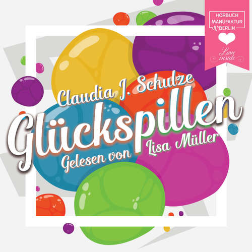 Hoerbuch Glückspillen - Claudia J. Schulze - Lisa Müller