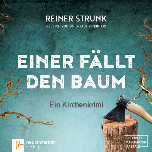 Hoerbuch Einer fällt den Baum - Reiner Strunk - Omid-Paul Efthekari Hoerbuch Einer fällt den Baum - Reiner Strunk - Omid-Paul Efthekari
