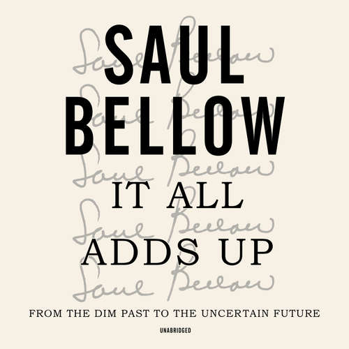 Audiobook It All Adds Up - Saul Bellow - Malcolm Hillgartner