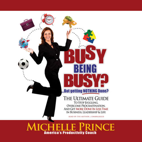 Audiobook Busy Being Busy … But Getting Nothing Done? - Michelle Prince - Michelle Prince
