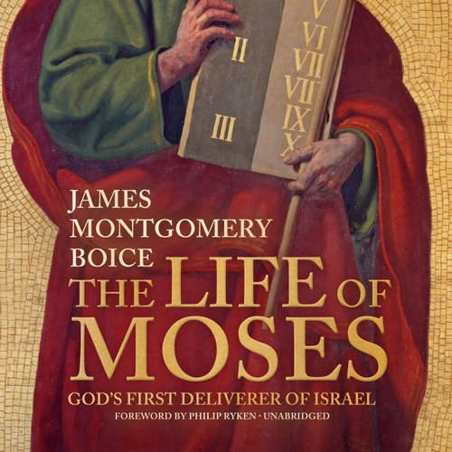 Audiobook The Life of Moses - James Montgomery Boice - Stefan Rudnicki