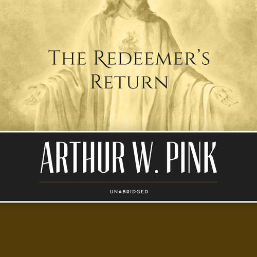 Audiobook The Redeemer’s Return - Arthur W. Pink - Jim Denison