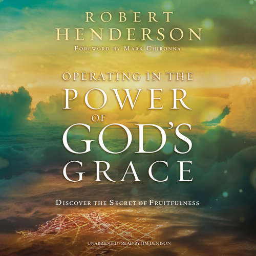 Audiobook Operating in the Power of God’s Grace - Robert Henderson - Jim Denison