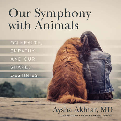 Audiobook Our Symphony with Animals - Aysha Akhtar - Deepti Gupta