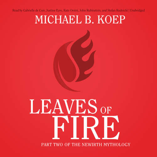 Audiobook Leaves of Fire - Michael B. Koep - Gabrielle de Cuir