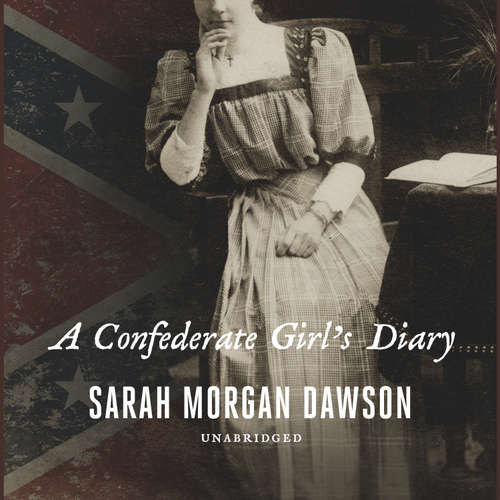 Audiobook A Confederate Girl’s Diary - Sarah Morgan Dawson - Erica Sullivan
