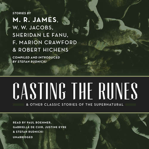 Audiobook Casting the Runes, and Other Classic Stories of the Supernatural - M. R. James - Stefan Rudnicki