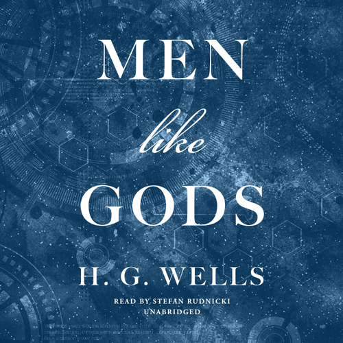 Audiobook Men like Gods - H. G. Wells - Stefan Rudnicki