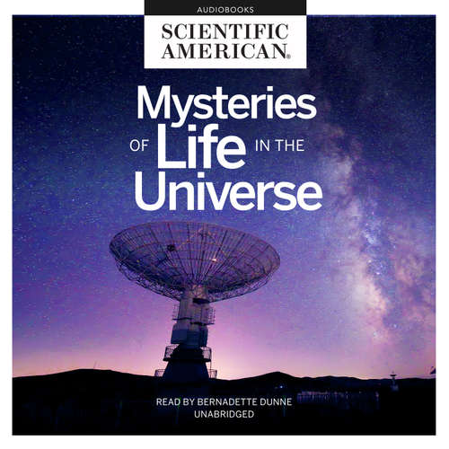 Audiobook Mysteries of Life in the Universe - Scientific American - Bernadette Dunne