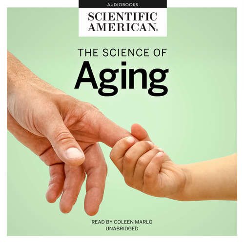Audiobook The Science of Aging - Scientific American - Coleen Marlo