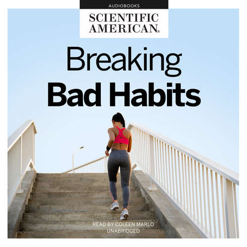 Audiobook Breaking Bad Habits - Scientific American - Coleen Marlo