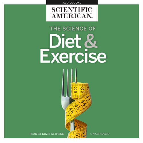 Audiobook The Science of Diet & Exercise - Scientific American - Suzie Althens