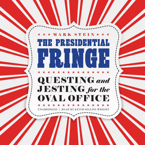 Audiobook The Presidential Fringe - Mark Stein - Keith Sellon-Wright