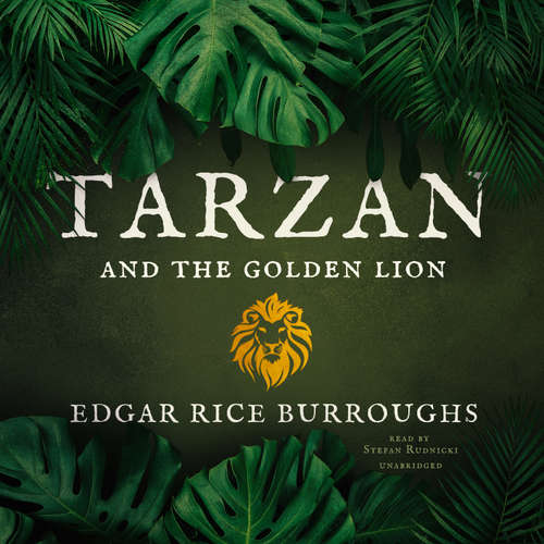 Audiobook Tarzan and the Golden Lion - Edgar Rice Burroughs - Stefan Rudnicki