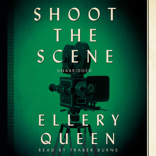 Audiobook Shoot the Scene - Ellery Queen - Traber Burns