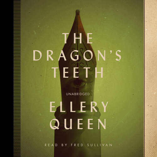 Audiobook The Dragon’s Teeth - Ellery Queen - Fred Sullivan