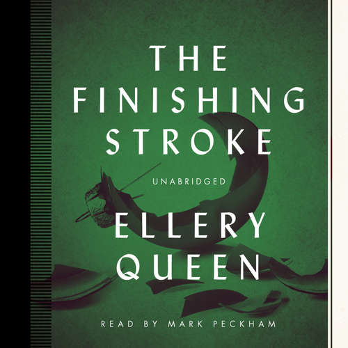 Audiobook The Finishing Stroke - Ellery Queen - Mark Peckham