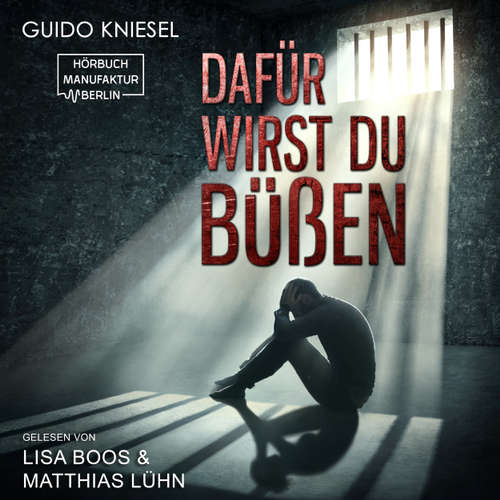 Hoerbuch Dafür wirst du büßen - Guido Kniesel - Matthias Lühn. Lisa Boos Hoerbuch Dafür wirst du büßen - Guido Kniesel - Matthias Lühn. Lisa Boos