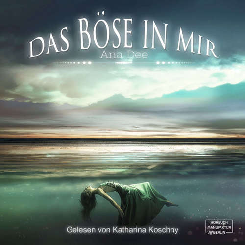 Hoerbuch Das Böse in mir - Ana Dee - Katharina Koschny Hoerbuch Das Böse in mir - Ana Dee - Katharina Koschny