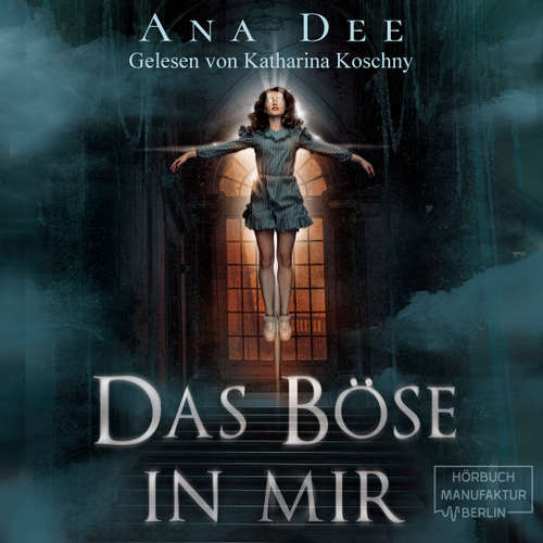 Hoerbuch Das Böse in mir - Ana Dee - Katharina Koschny