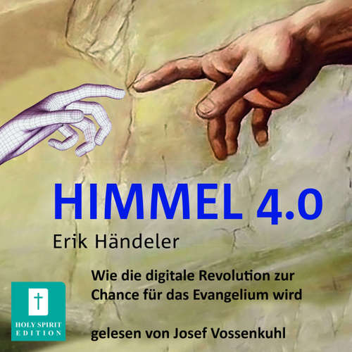 Hoerbuch Himmel 4.0 - Erik Händeler - Josef Vossenkuhl
