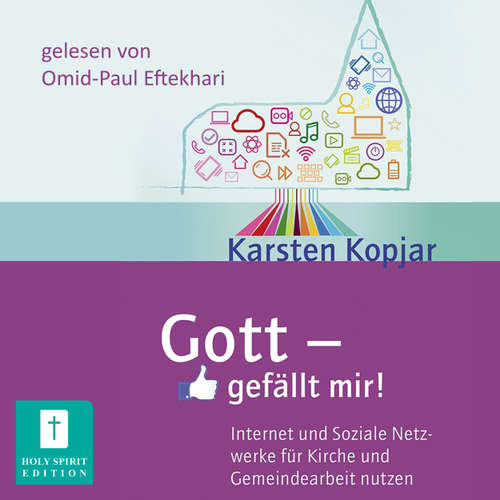 Hoerbuch Gott - gefällt mir! - Internet und Soziale Medien für Kirche und Gemeindearbeit nutzen - Karsten Kopjar - Omid-Paul Eftekhari Hoerbuch Gott - gefällt mir! - Internet und Soziale Medien für Kirche und Gemeindearbeit nutzen - Karsten Kopjar - Omid-Paul Eftekhari