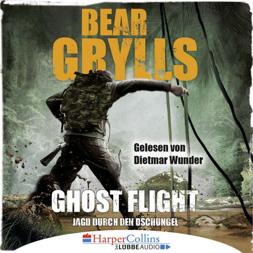 Hoerbuch Ghost Flight - Jagd durch den Dschungel - Bear Grylls - Dietmar Wunder