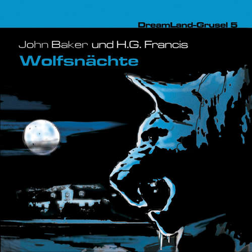Hoerbuch Dreamland Grusel, Folge 5: Wolfsnächte - H. G. Francis - Wolfgang Draeger
