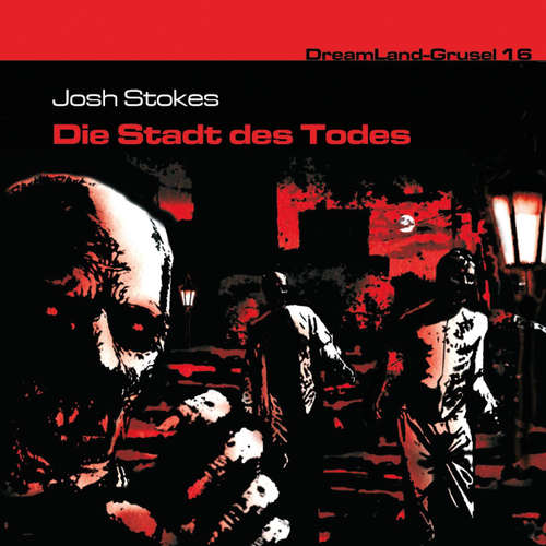 Hoerbuch Dreamland Grusel, Folge 16: Die Stadt des Todes - Josh Stokes - Christian Rode