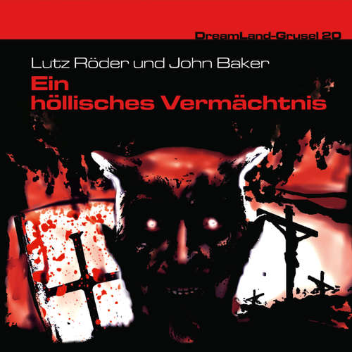 Hoerbuch Dreamland Grusel, Folge 20: Ein höllisches Vermächtnis - John Baker - Christian Rode