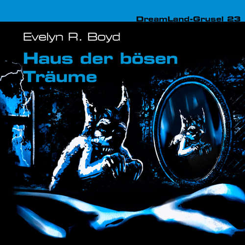 Hoerbuch Dreamland Grusel, Folge 23: Haus der bösen Träume - Evelyn R. Boyd - Christian Rode Hoerbuch Dreamland Grusel, Folge 23: Haus der bösen Träume - Evelyn R. Boyd - Christian Rode