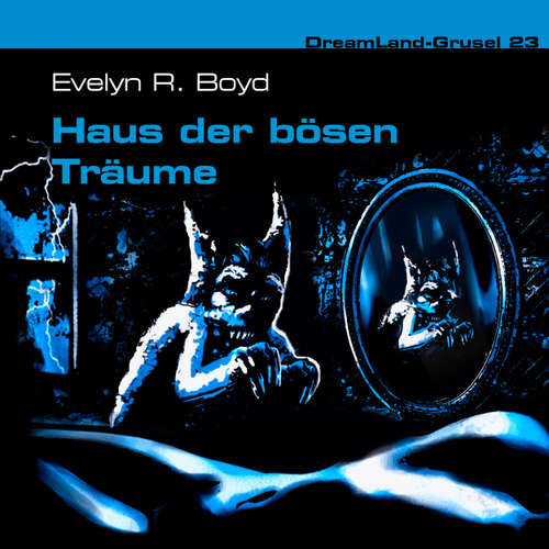 Hoerbuch Dreamland Grusel, Folge 23: Haus der bösen Träume - Evelyn R. Boyd - Christian Rode